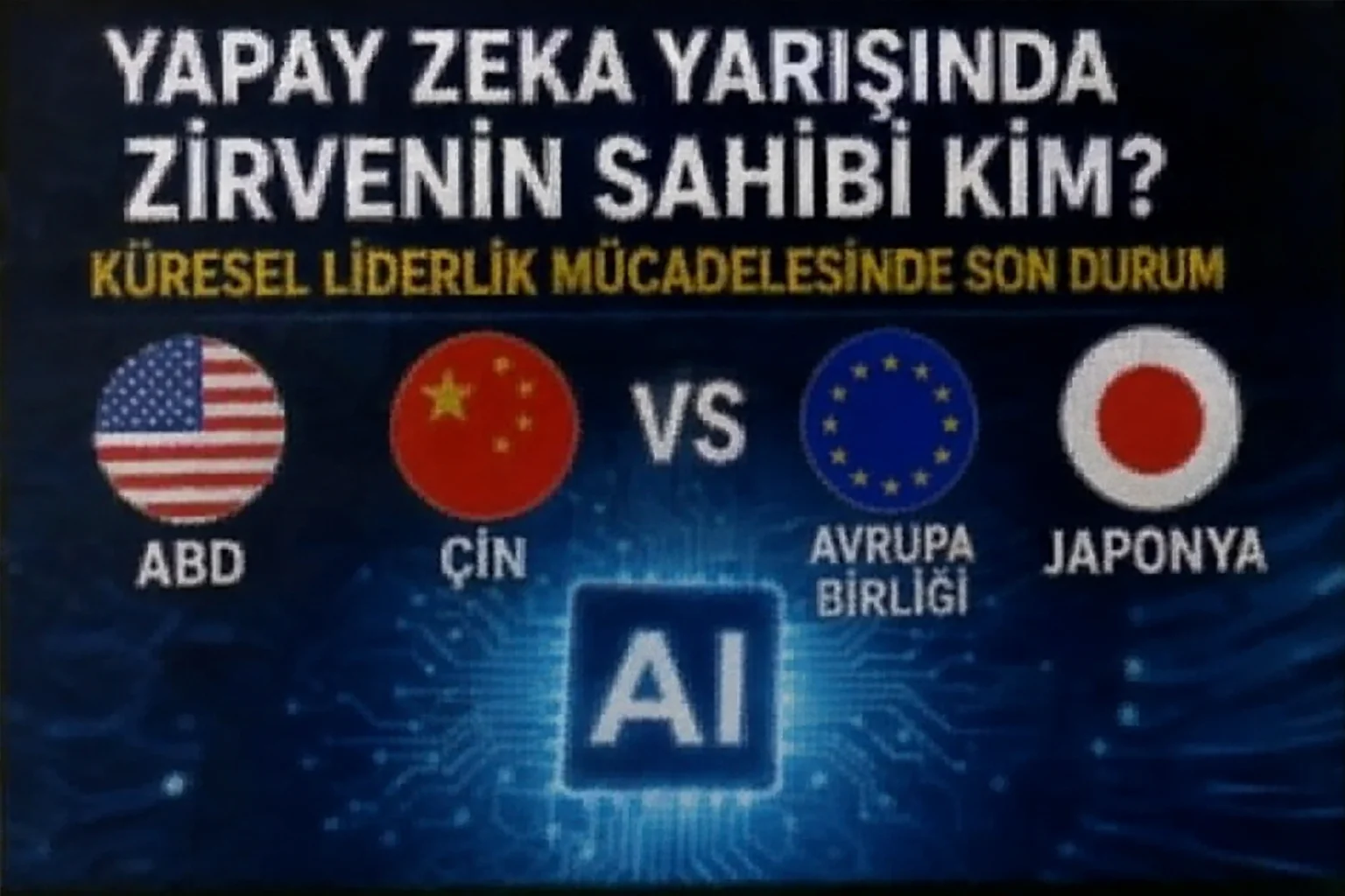 Yapay Zeka Yarışında Zirvenin Sahibi Kim? Küresel Liderlik Mücadelesinde Son Durum